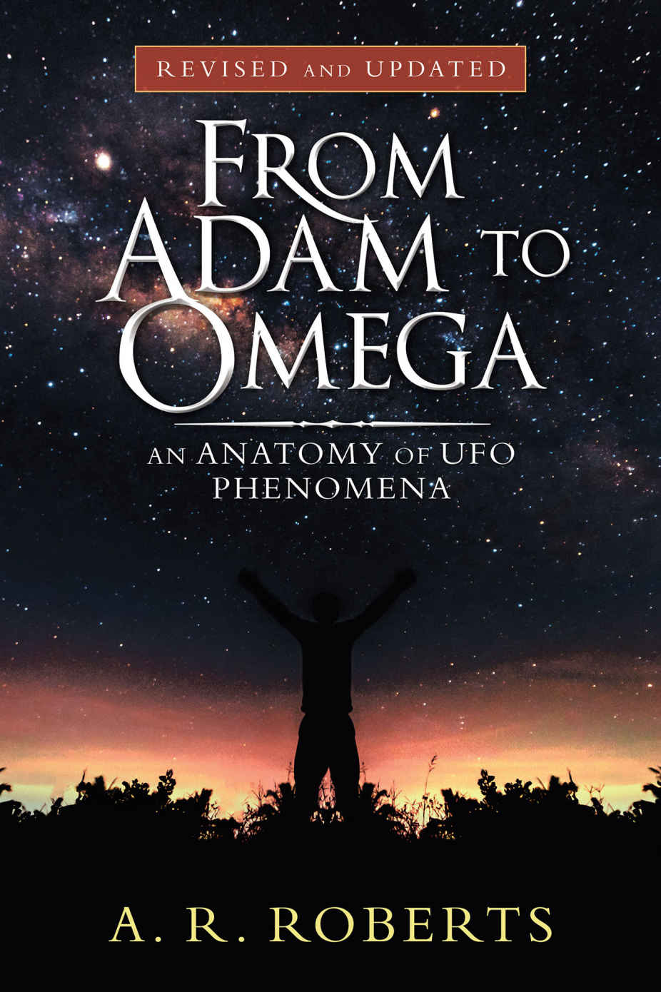 From Adam To Omega An Anatomy Of Ufo Phenomena Ar Roberts