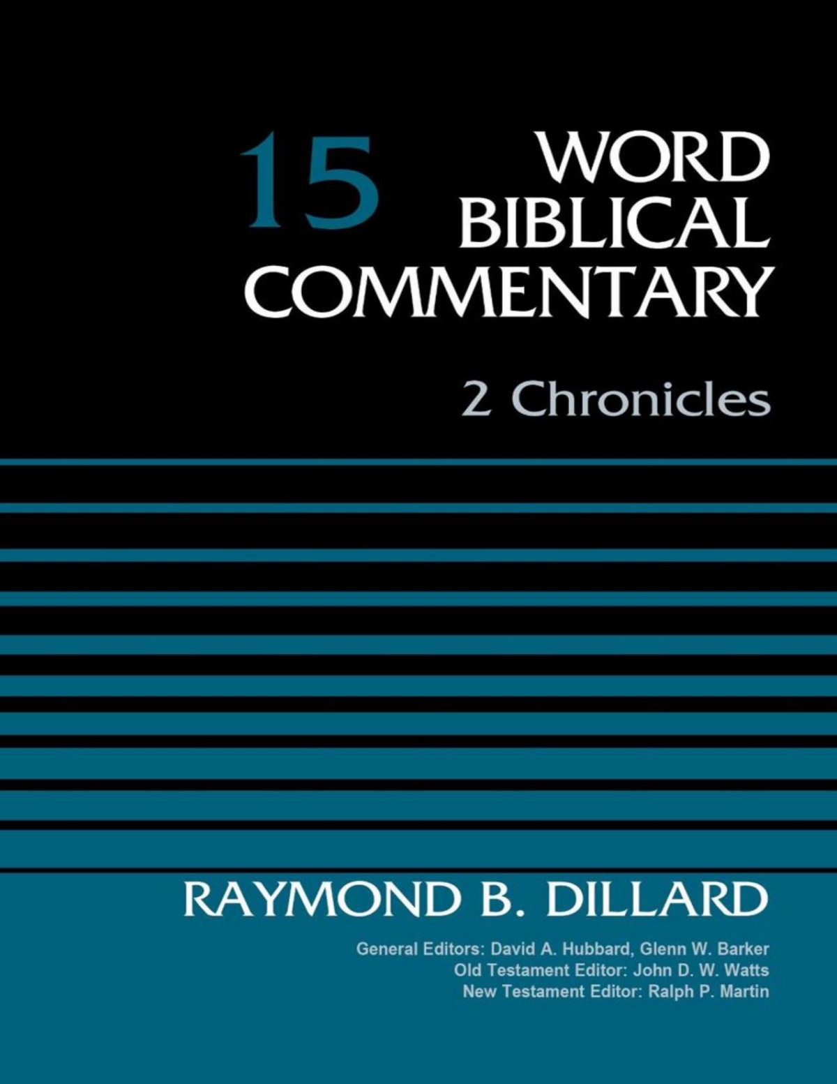 2 Chronicles Volume 15 Word Biblical Commentary Raymond B Dillard