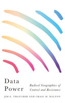 Data Power Radical Geographies Of Control And Resistance Jim E Thatcher
