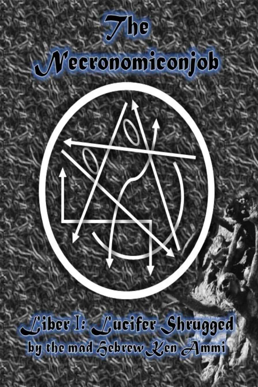 The Necronomiconjob Liber I Lucifer Shrugged Ken Ammi