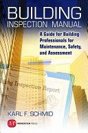 Building Inspection Manual A Guide For Building Professionals For Maintenance Safety And Assessment Karl F Schmid