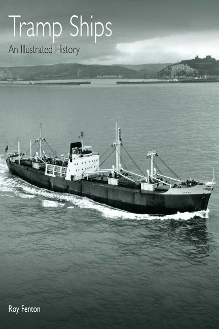 Tramp Ships An Illustrated History Roy Fenton