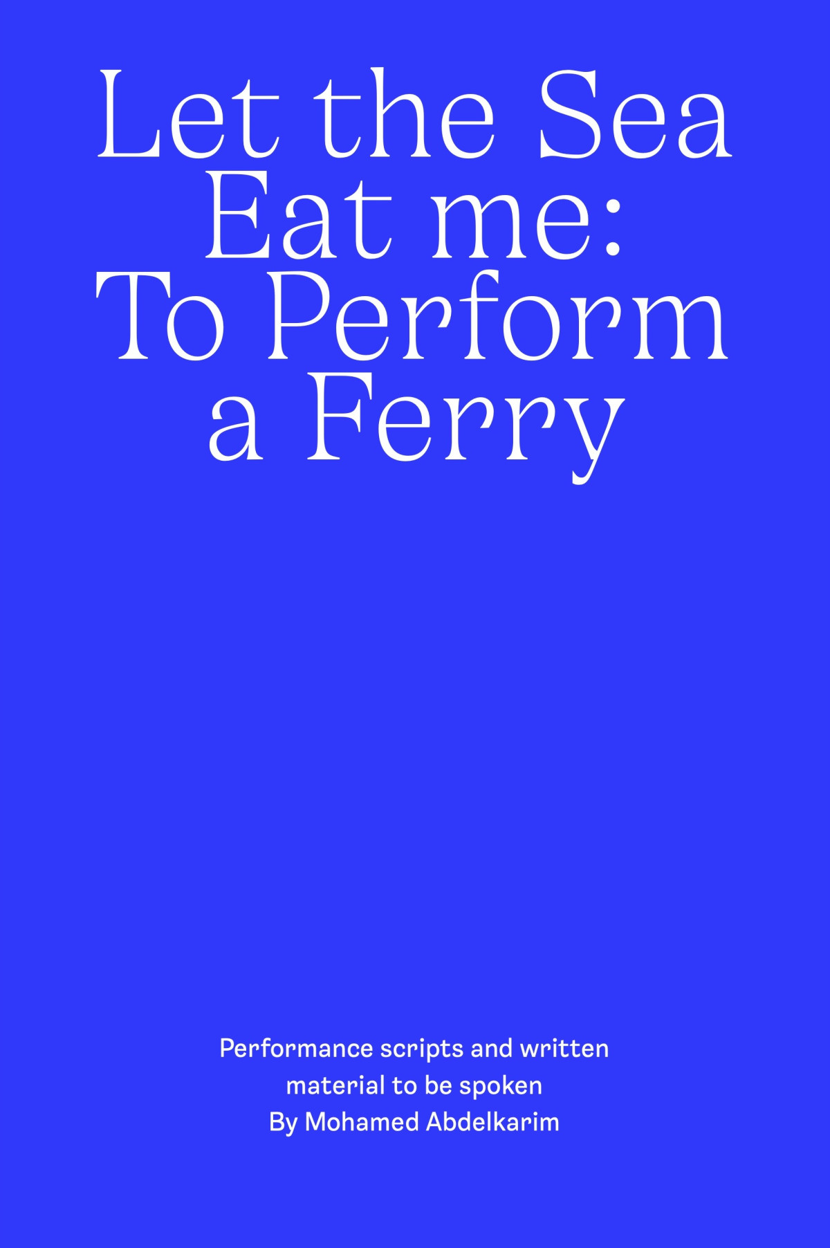 Let The Sea Eat Me To Perform A Ferry Mohamed Abdelkarim