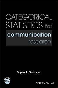 Categorical Statistics For Communication Research Bryan E Denham