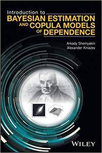 Introduction To Bayesian Estimation And Copula Models Of Dependence Arkady Shemyakin