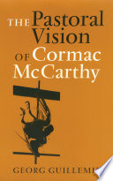 The Pastoral Vision Of Cormac Mccarthy Georg Guillemin