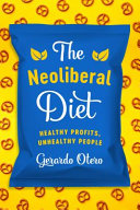 The Neoliberal Diet Healthy Profits Unhealthy People Gerardo Otero