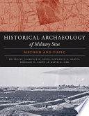 The Historical Archaeology Of Military Sites Method And Topic Clarence Raymond Geier