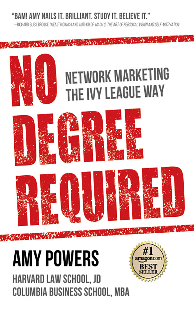 No Degree Required Network Marketing The Ivy League Way Amy Powers