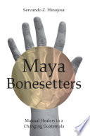 Maya Bonesetters Servando Z Hinojosa