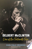Delbert Mcclinton One Of The Fortunate Few Diana Finlay Hendricks