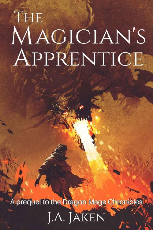 The Magicians Apprentice A Prequel To The Dragon Mage Chronicles Ja Jaken
