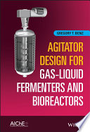 Agitator Design For Gasliquid Fermenters And Bioreactors Gregory T Benz