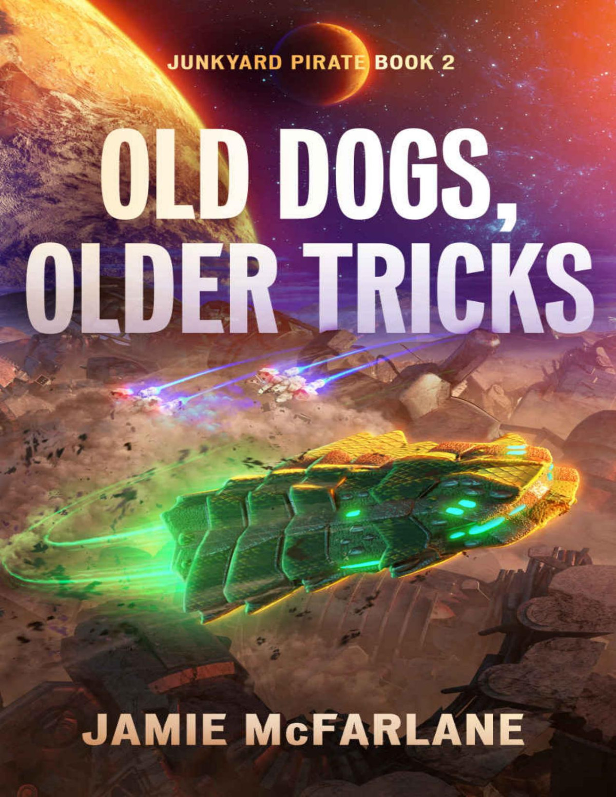 Old Dogs Older Tricks Junkyard Pirate Book 2 Jamie Mcfarlane