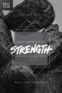 The One Year Daily Moments Of Strength Inspiration For Men Walk Thru The Bible