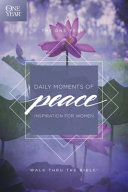 The One Year Daily Moments Of Peace Inspiration For Women Walk Thru The Bible