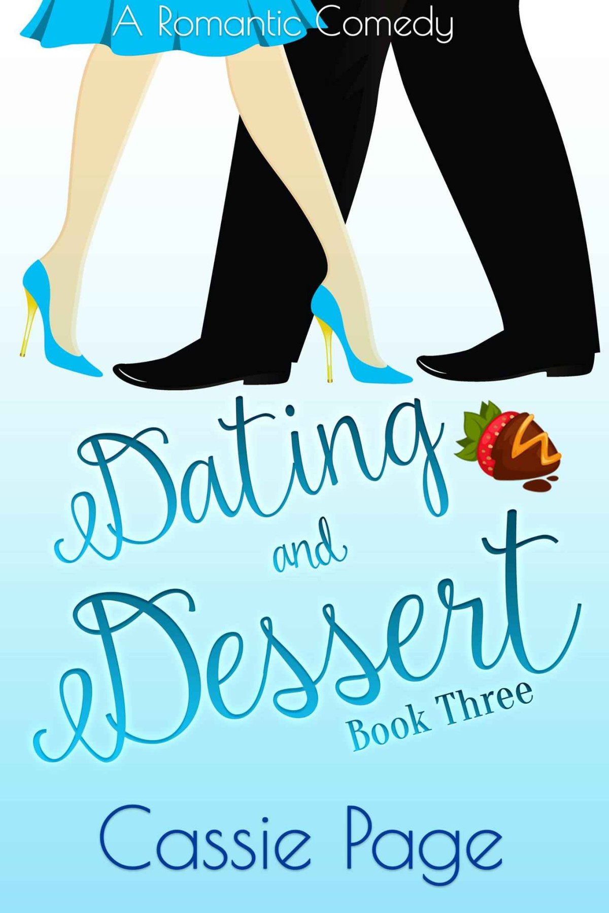 Dating And Dessert Book Three A Romantic Comedy A Sweet Romance 3 Cassie Page