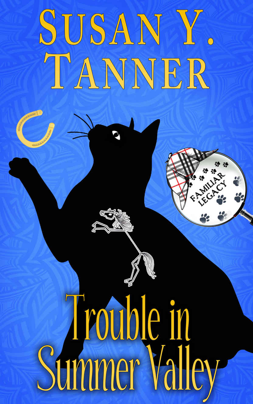 Trouble In Summer Valley Book 4 Of Cat Detective Familiar Legacy Mystery Series Susan Y Tanner