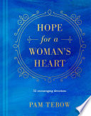 Hope For A Womans Heart 52 Encouraging Devotions Pam Tebow