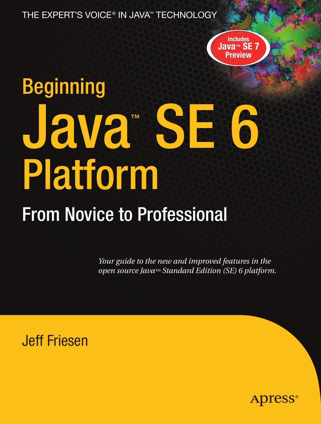 Beginning Java Se 6 Platform From Novice To Professional 1st Edition Jeff Friesen
