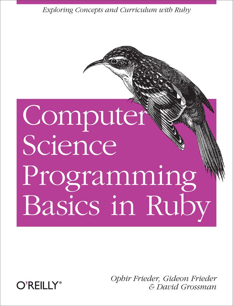 Computer Science Programming Basics With Ruby Gideon Frieder Ophir Frieder David Grossman
