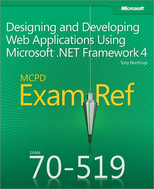Mcpd 70519 Exam Ref Designing And Developing Web Applications Using Microsoft Net Framework 4 Tony Northrup