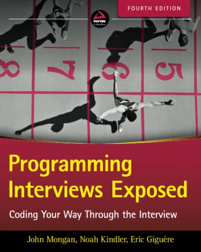 Programming Interviews Exposed Coding Your Way Through The Interview Fourth Edition 4th Edition John Mongan