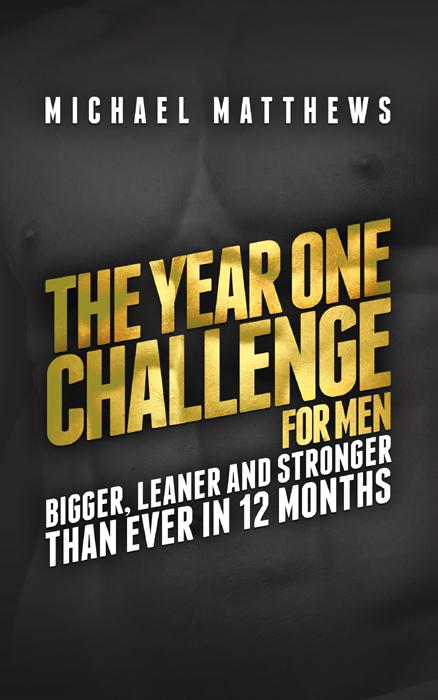 The Year One Challenge For Men Michael Matthews