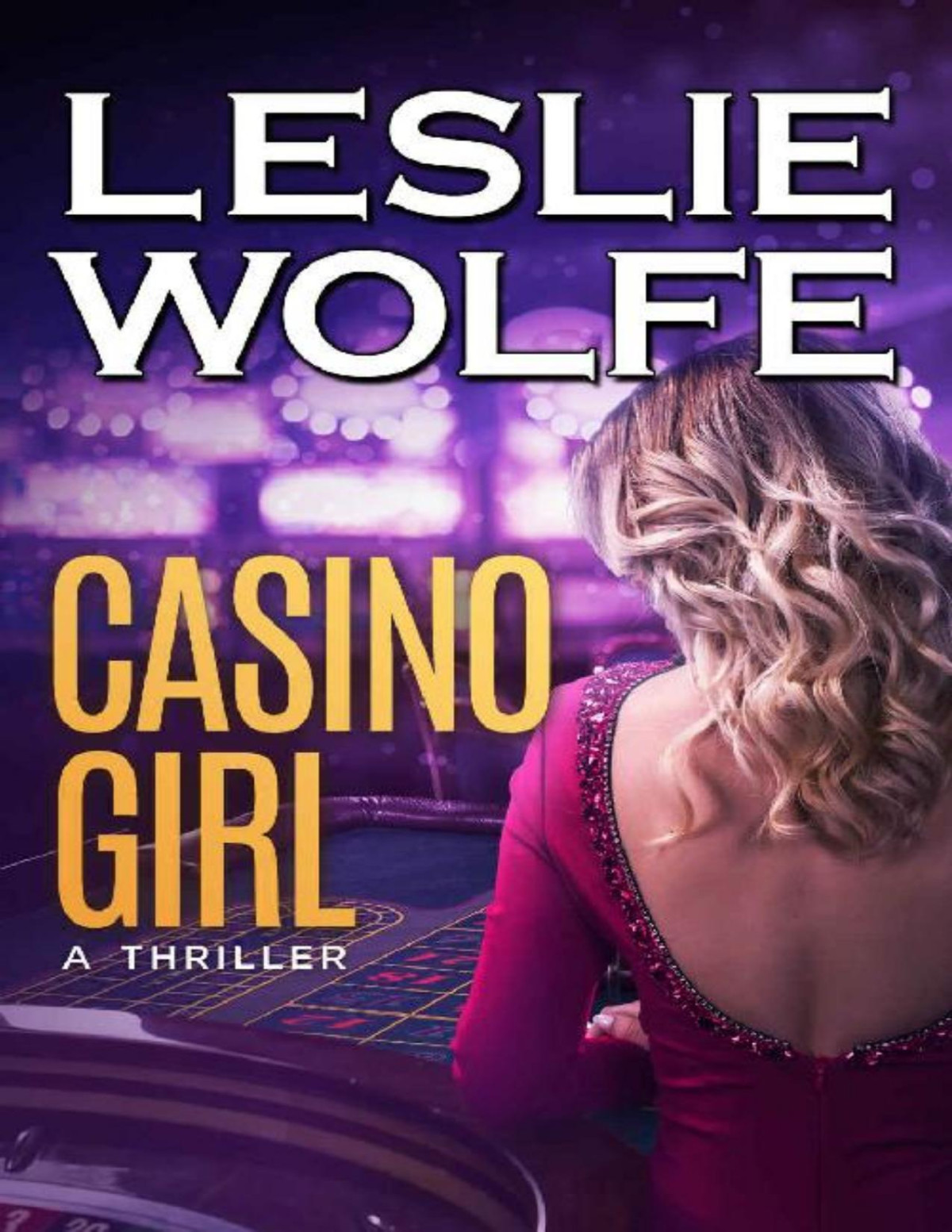 Casino Girl A Gripping Las Vegas Thriller Leslie Wolfe