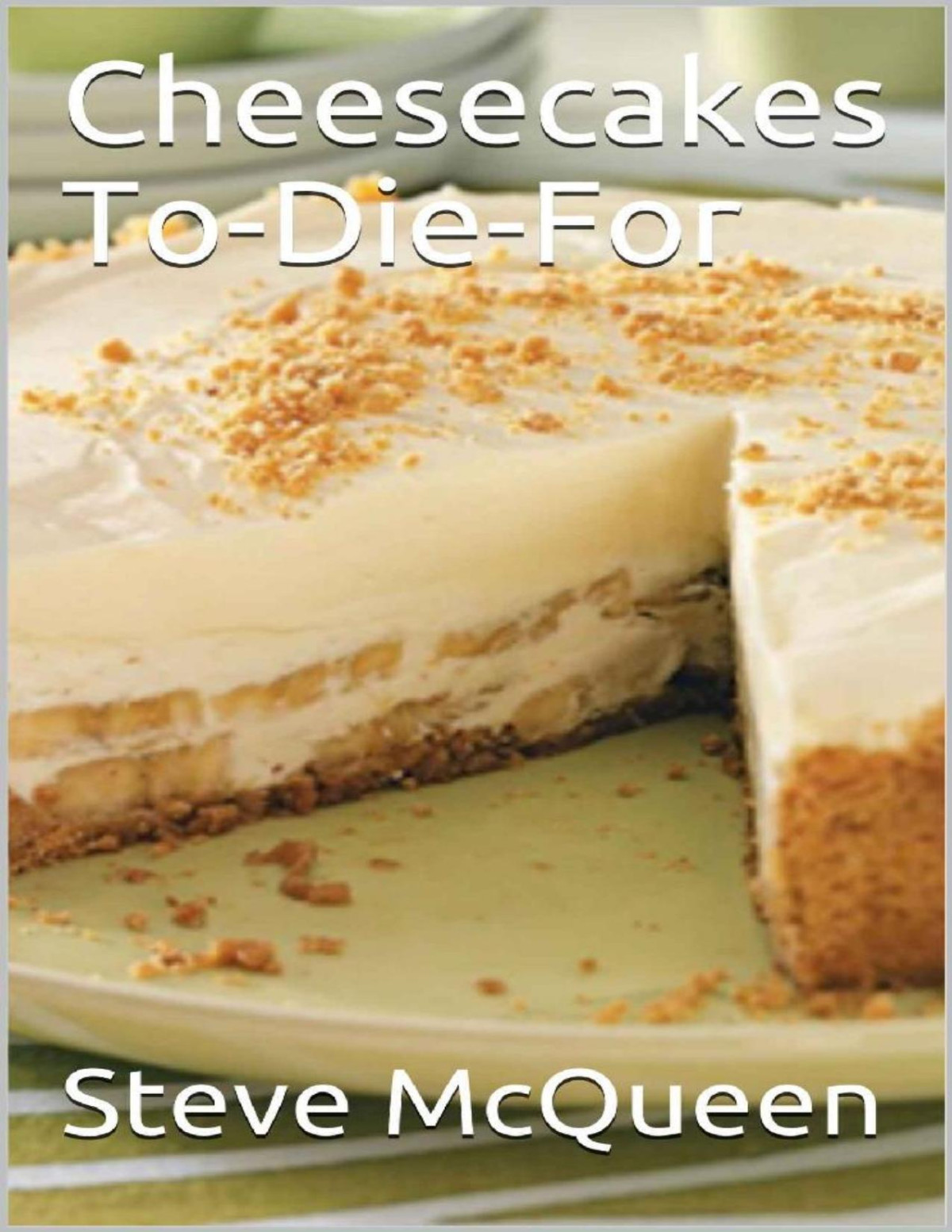Cheesecakes Todiefor Steve Mcqueen