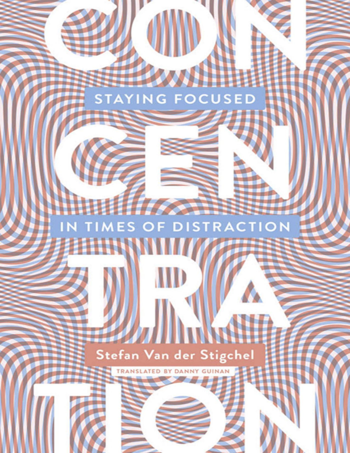 Concentration Staying Focused In Times Of Distraction Stefan Van Der Stigchel