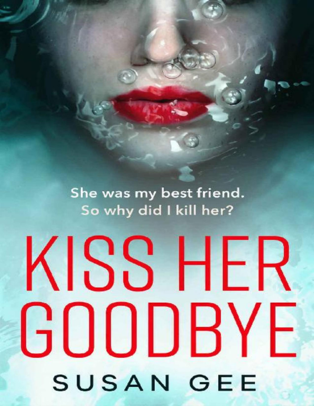 Kiss Her Goodbye The Most Addictive Thriller Youll Read This Year Susan Gee