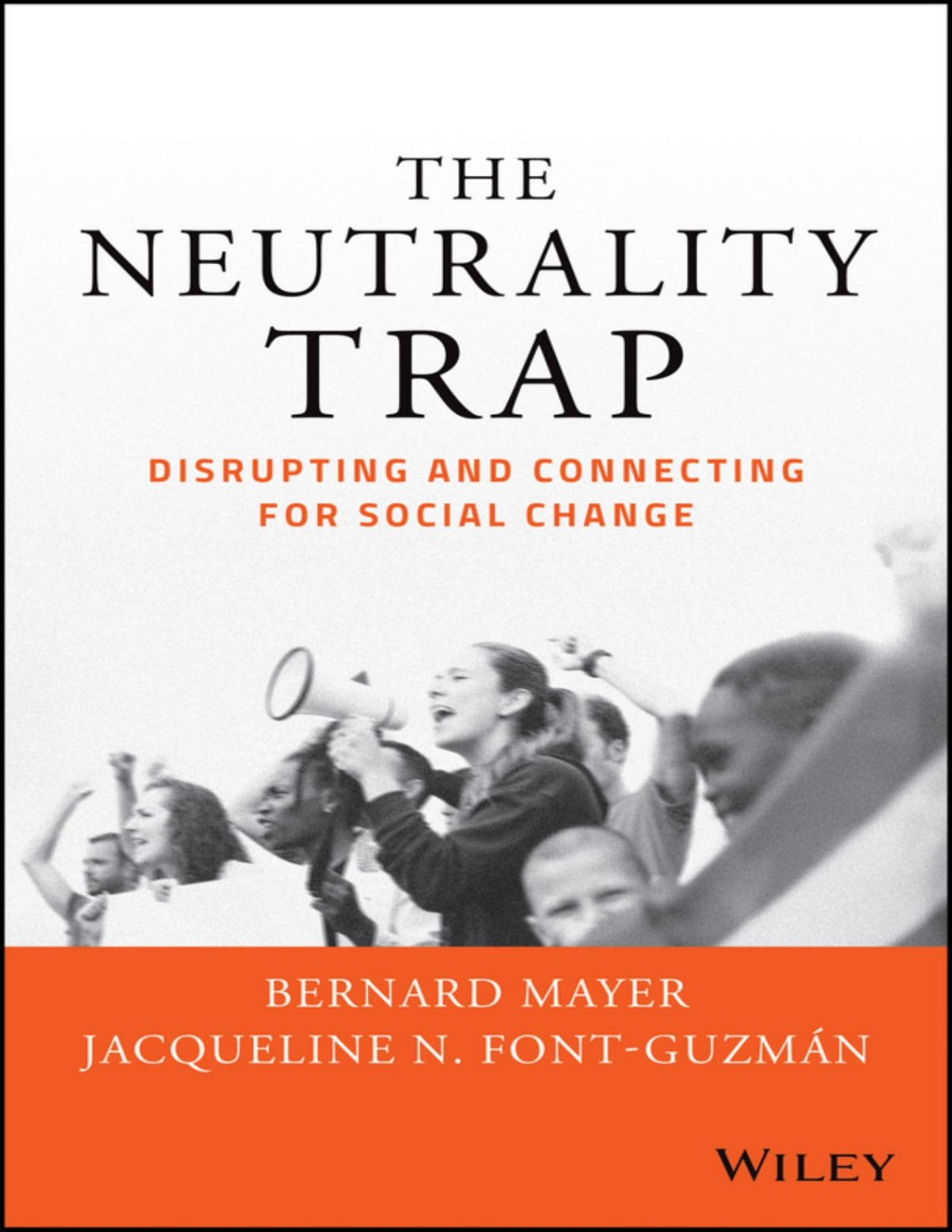 The Neutrality Trap Disrupting And Connecting For Social Change Bernard S Mayer Jacqueline N Fontguzm 193n