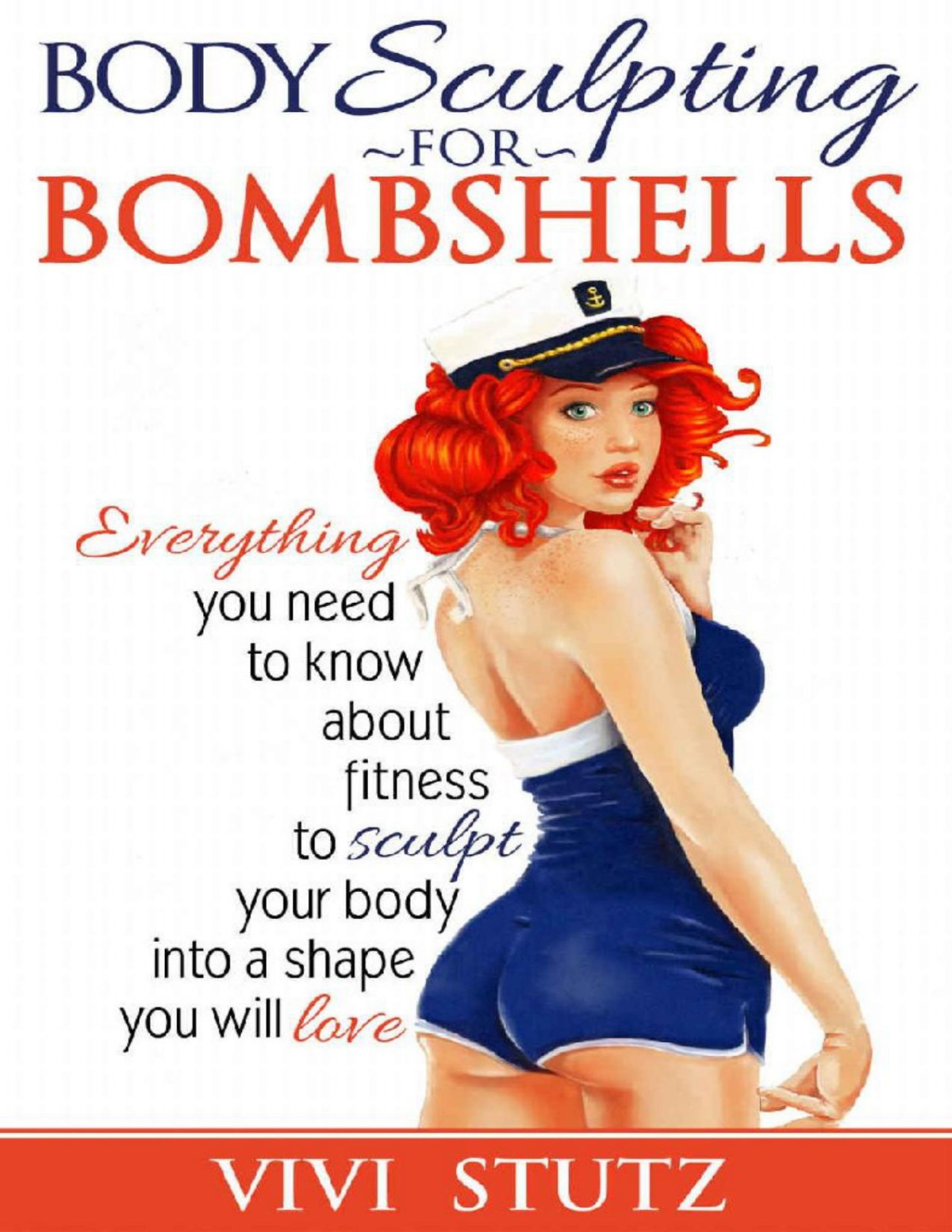 Bodysculpting For Bombshells Everything You Need To Know About Fitness To Sculpt Your Body Into A Shape You Will Love Vivi Stutz