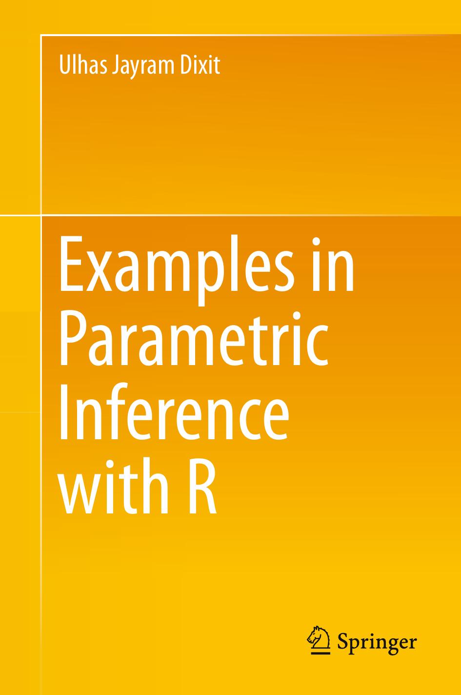 Examples In Parametric Inference With R Ulhas Jayram Dixit