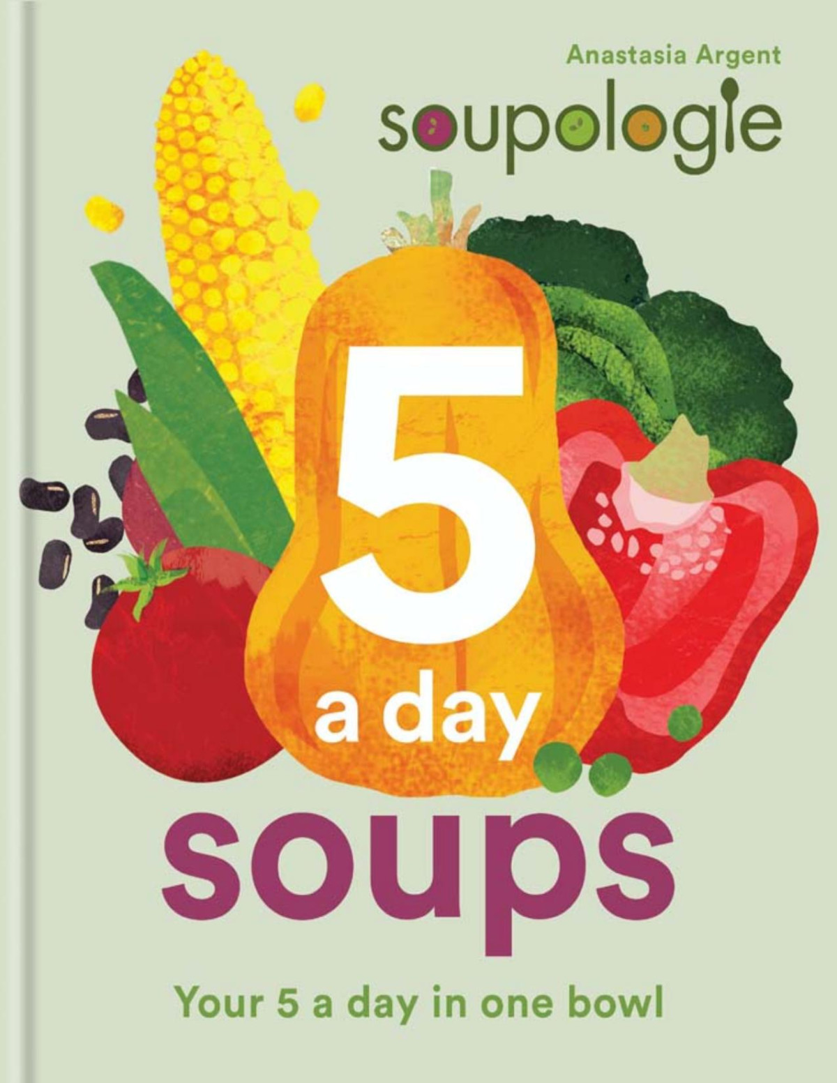 Soupologie 5aday Soups Your 5 A Day In One Bowl Anastasia Argent