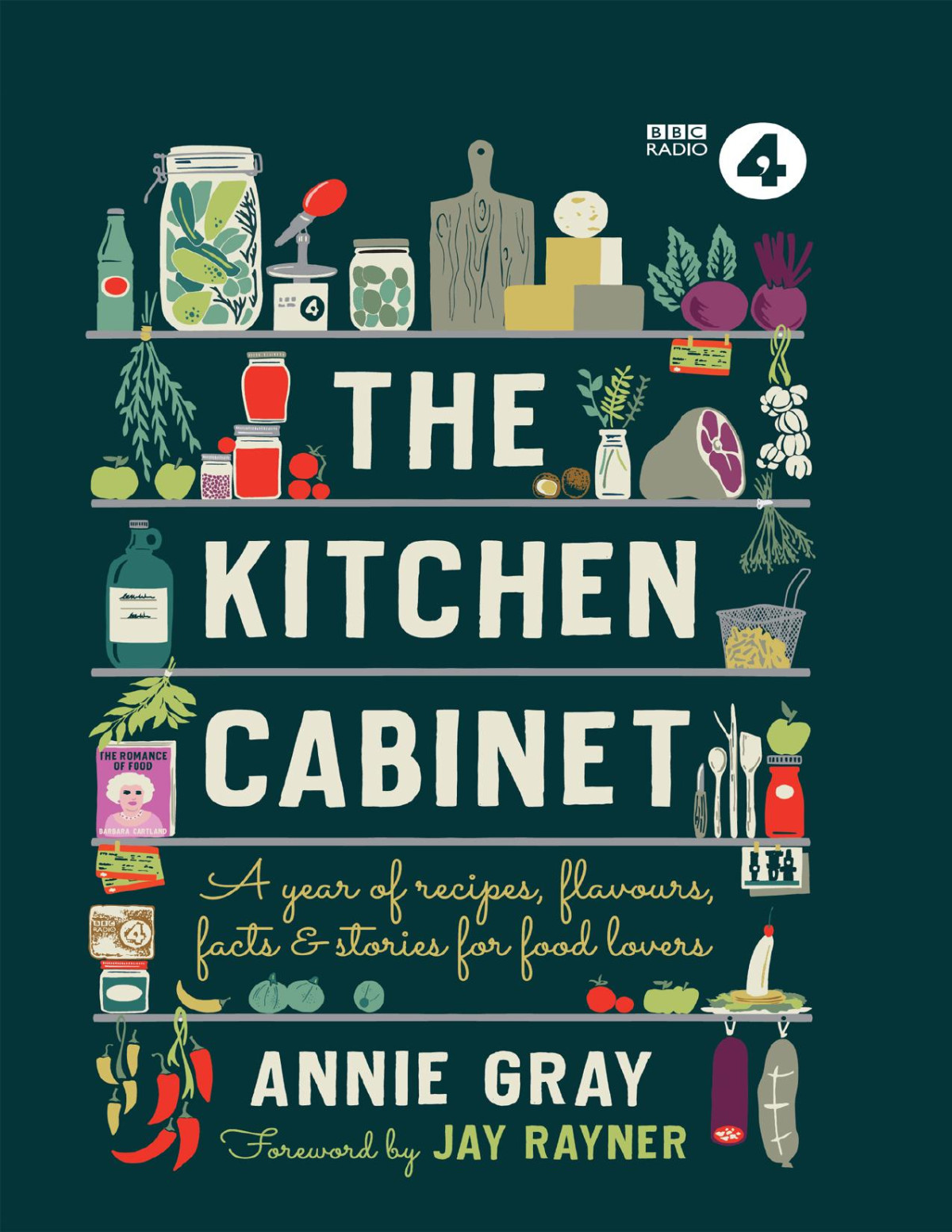 The Kitchen Cabinet An Almanac For Food Lovers A Year Of Recipes Flavours Facts Stories For Food Lovers Annie Gray