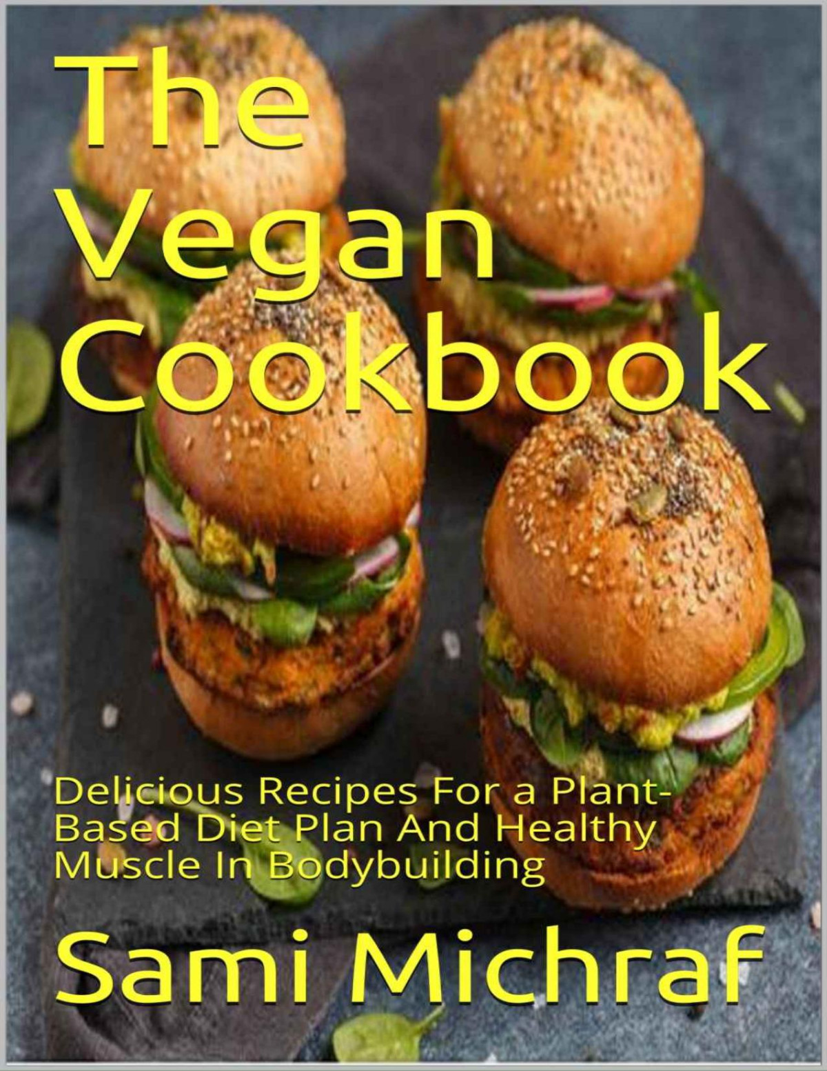 The Vegan Cookbook Delicious Recipes For A Plantbased Diet Plan And Healthy Muscle In Bodybuilding Sami Michraf