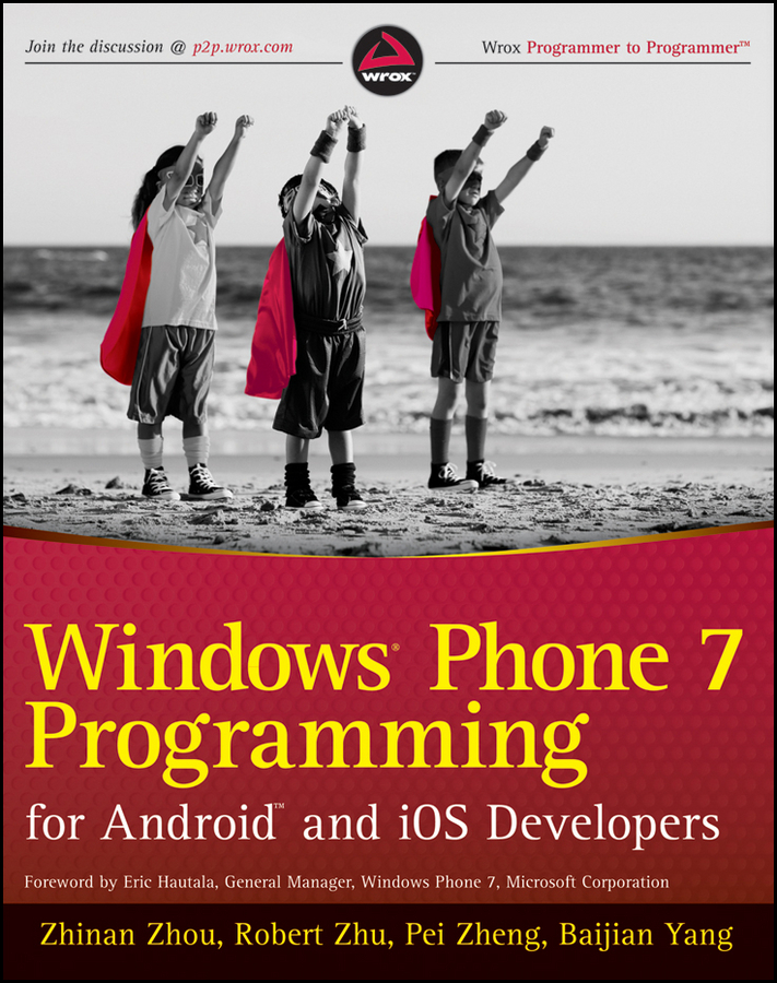 Windows Phone 7 Programming For Android And Ios Developers Zhinan Zhou Robert Zhu Pei Zheng Baijian Yang