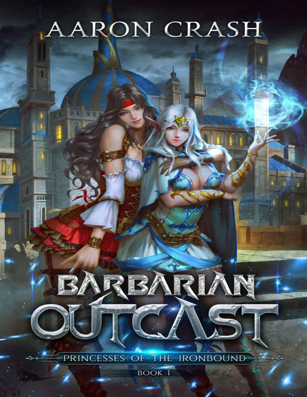 Barbarian Outcast Princesses Of The Ironbound Book 1 1st Edition Aaron Crash