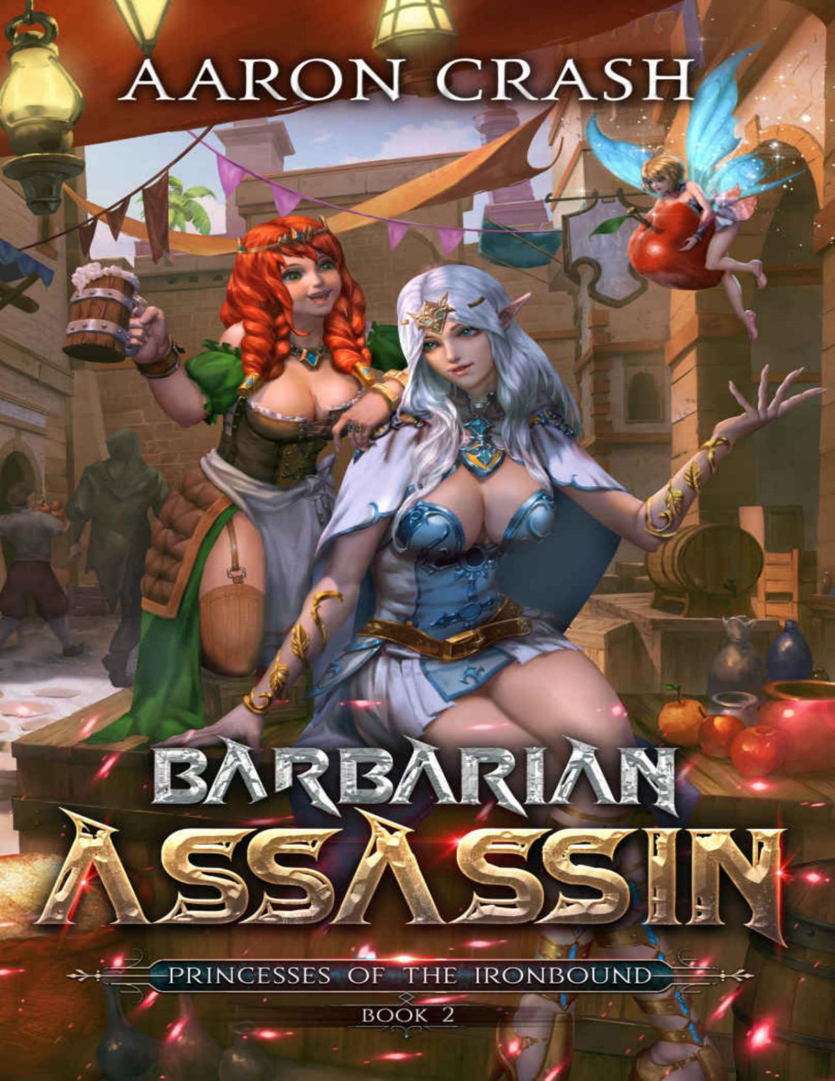 Barbarian Assassin Princesses Of The Ironbound Book 2 1st Edition Aaron Crash