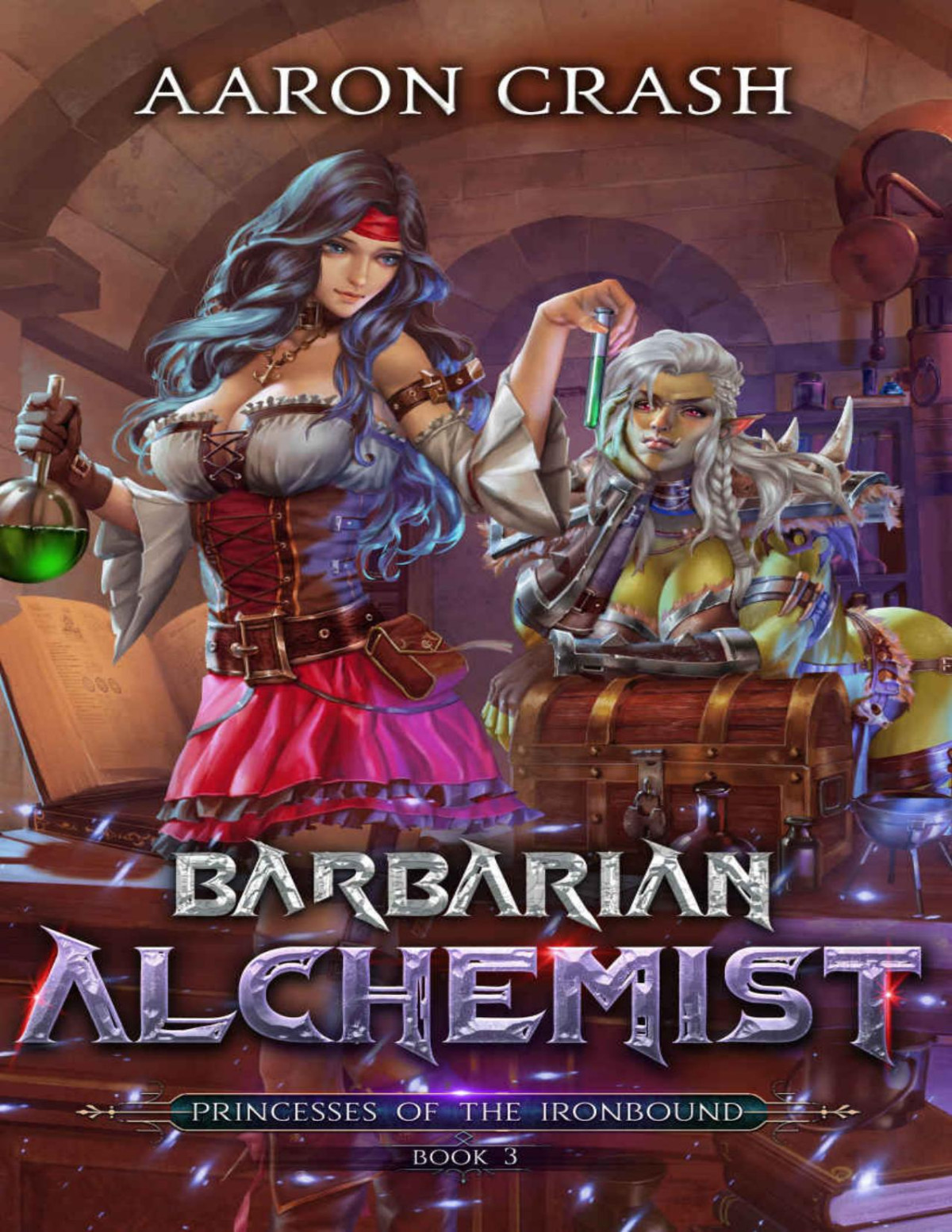 Barbarian Alchemist Princesses Of The Ironbound Book 3 1st Edition Aaron Crash