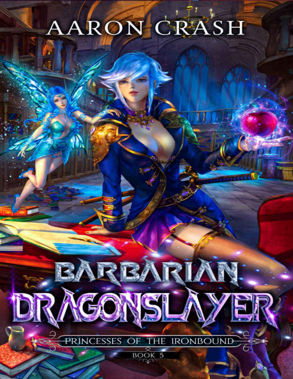Barbarian Dragonslayer Princesses Of The Ironbound Book 5 1st Edition Aaron Crash