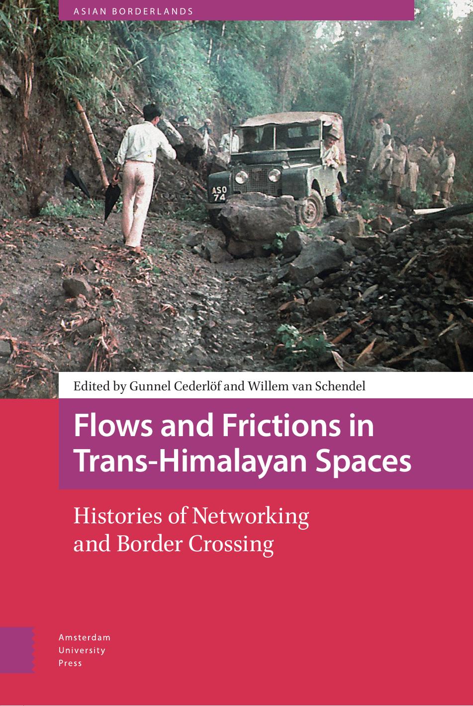 Flows And Frictions In Transhimalayan Spaces Gunnel Cederlf Editor And Willem Van Schendel Editor