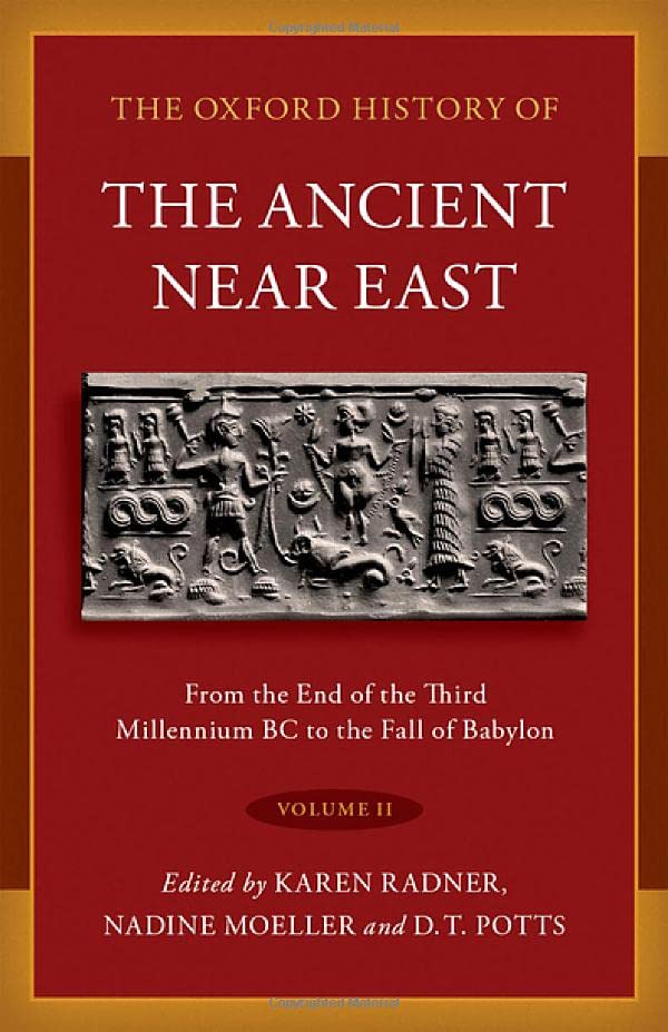 The Oxford History Of The Ancient Near East Volume Ii From The End Of The Third Millennium Bc To The Fall Of Babylon Karen Radner