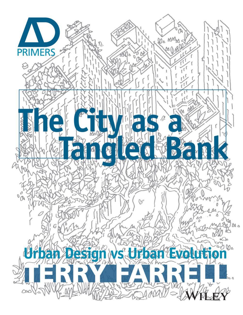 The City As A Tangled Bank Terry Farrell