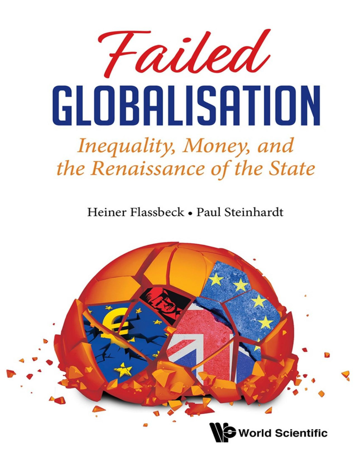 Failed Globalisation Inequality Money And The Renaissance Of The State Paul Steinhardt