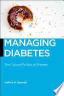 Managing Diabetes The Cultural Politics Of Disease Jeffrey A Bennett