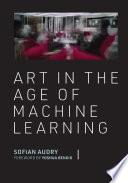 Art In The Age Of Machine Learning Sofian Audry