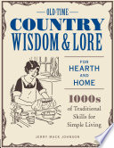 Oldtime Country Wisdom And Lore For Hearth And Home 1000s Of Traditional Skills For Simple Living Jerry Mack Johnson